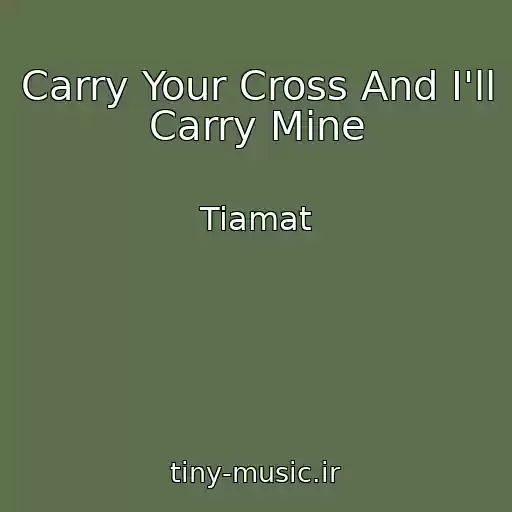 کاور آهنگ Carry Your Cross And I'll Carry Mine از Tiamat