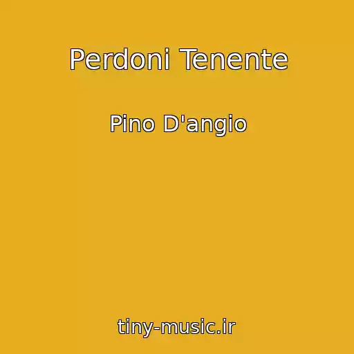 کاور آهنگ Perdoni Tenente از Pino D'angio
