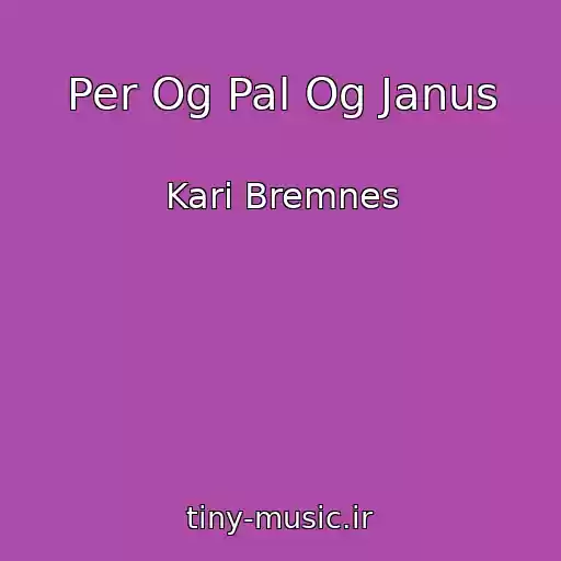 کاور آهنگ Per Og Pal Og Janus از Kari Bremnes