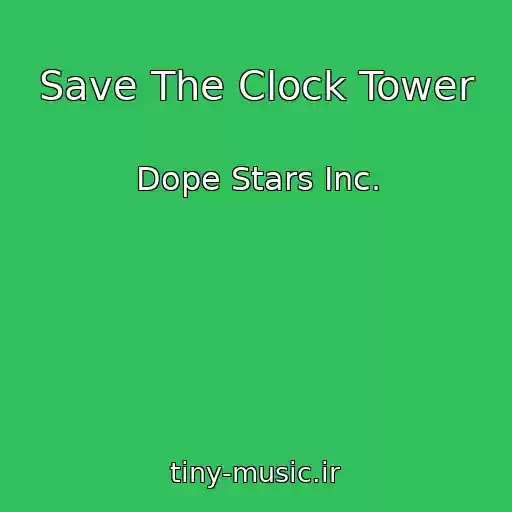 کاور آهنگ Save The Clock Tower از Dope Stars Inc.