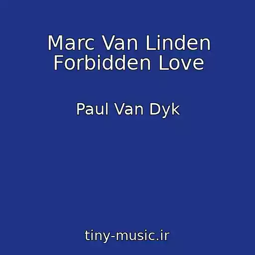 کاور آهنگ Marc Van Linden Forbidden Love از Paul Van Dyk