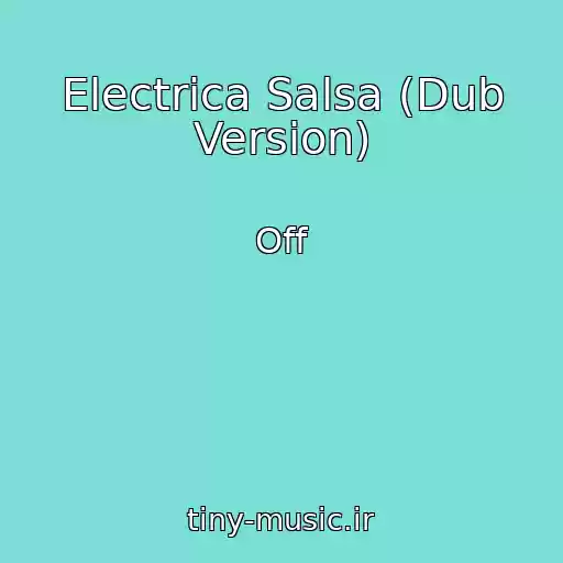 کاور آهنگ Electrica Salsa (Dub Version) از Off