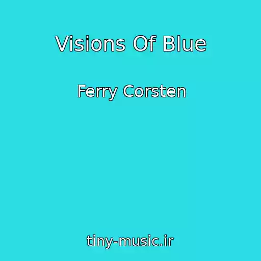 کاور آهنگ Visions Of Blue از Ferry Corsten