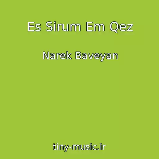 کاور آهنگ Es Sirum Em Qez از Narek Baveyan