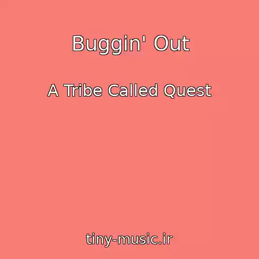 کاور آهنگ Buggin' Out از A Tribe Called Quest