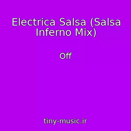 کاور آهنگ Electrica Salsa (Salsa Inferno Mix) از Off