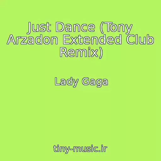 کاور آهنگ Just Dance (Tony Arzadon Extended Club Remix) از Lady Gaga