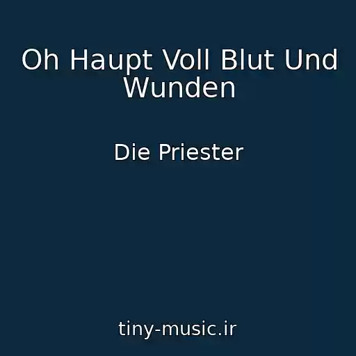 کاور آهنگ Oh Haupt Voll Blut Und Wunden از Die Priester