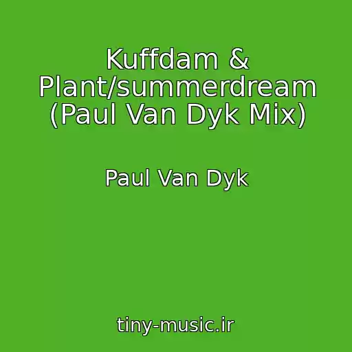 کاور آهنگ Kuffdam & Plant/summerdream (Paul Van Dyk Mix) از Paul Van Dyk