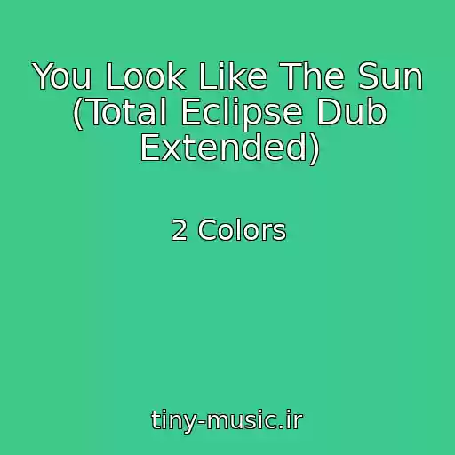 کاور آهنگ You Look Like The Sun (Total Eclipse Dub Extended) از 2 Colors