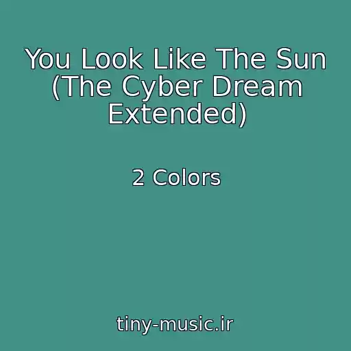 کاور آهنگ You Look Like The Sun (The Cyber Dream Extended) از 2 Colors