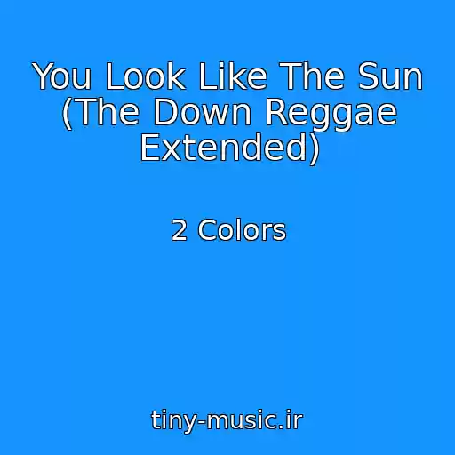 کاور آهنگ You Look Like The Sun (The Down Reggae Extended) از 2 Colors
