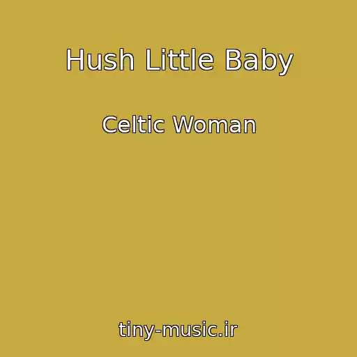 کاور آهنگ Hush Little Baby از Celtic Woman