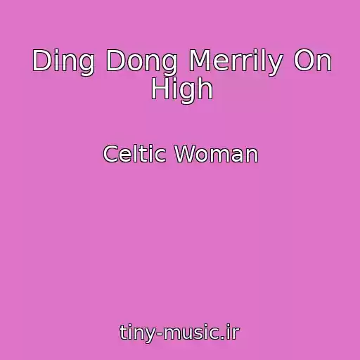 کاور آهنگ Ding Dong Merrily On High از Celtic Woman