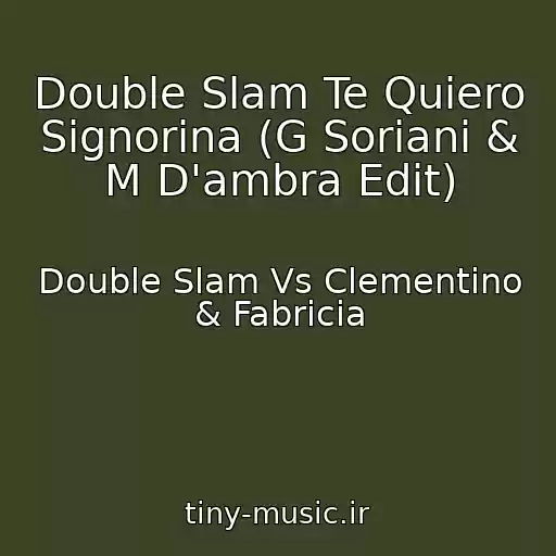 کاور آهنگ Double Slam Te Quiero Signorina (G Soriani & M D'ambra Edit) از Double Slam Vs Clementino & Fabricia