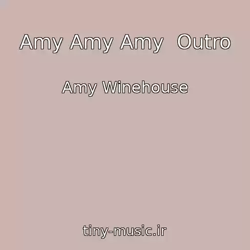 کاور آهنگ Amy Amy Amy  Outro از Amy Winehouse