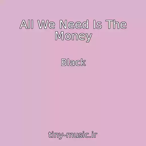 کاور آهنگ All We Need Is The Money از Black