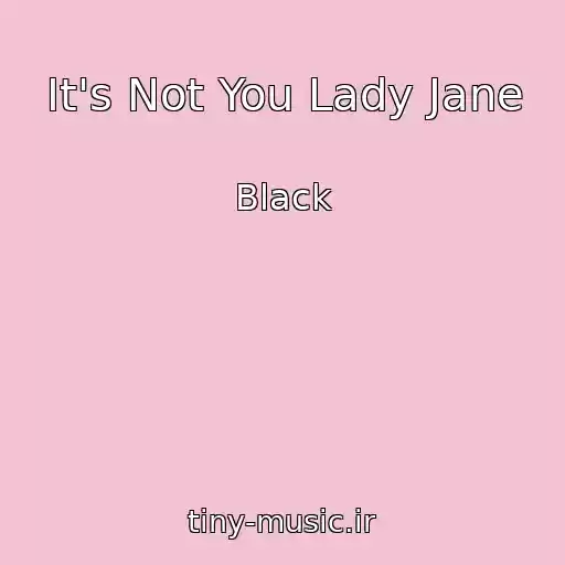 کاور آهنگ It's Not You Lady Jane از Black