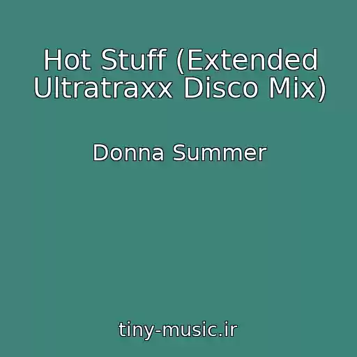 کاور آهنگ Hot Stuff (Extended Ultratraxx Disco Mix) از Donna Summer