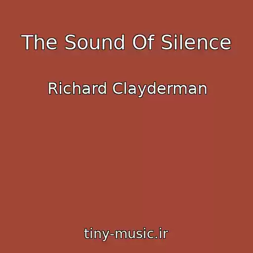 کاور آهنگ The Sound Of Silence از Richard Clayderman
