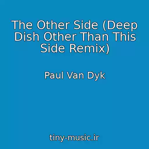 کاور آهنگ The Other Side (Deep Dish Other Than This Side Remix) از Paul Van Dyk