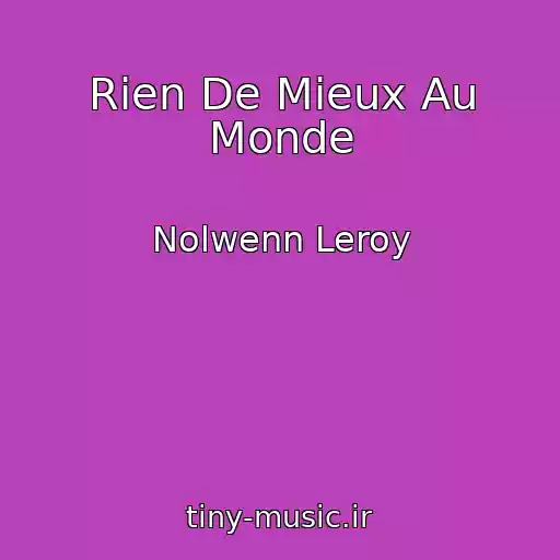 کاور آهنگ Rien De Mieux Au Monde از Nolwenn Leroy