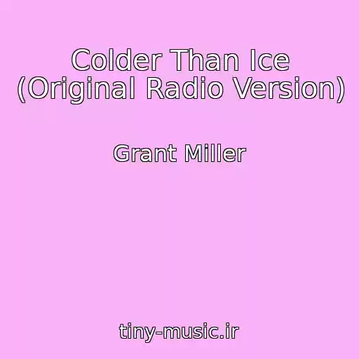 کاور آهنگ Colder Than Ice (Original Radio Version) از Grant Miller