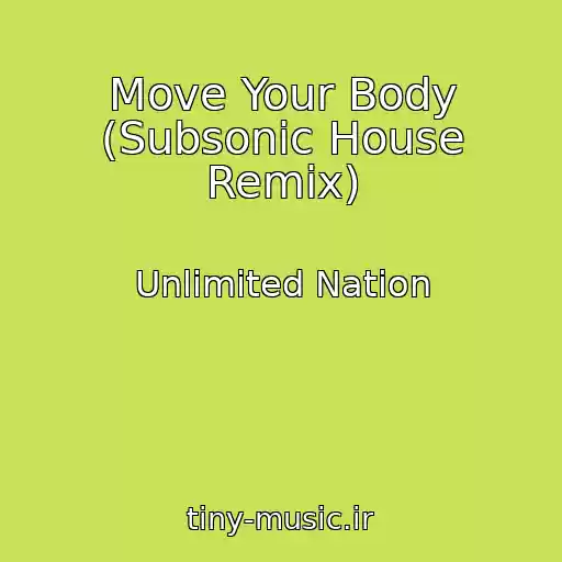 کاور آهنگ Move Your Body (Subsonic House Remix) از Unlimited Nation