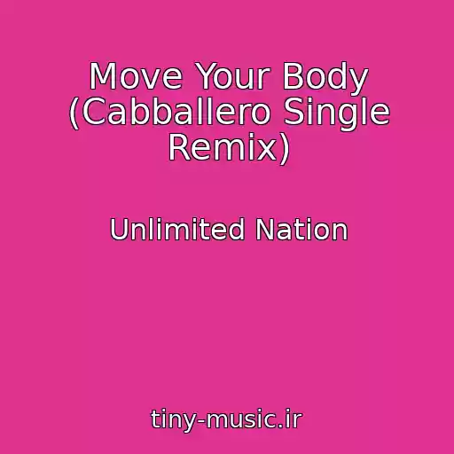 کاور آهنگ Move Your Body (Cabballero Single Remix) از Unlimited Nation