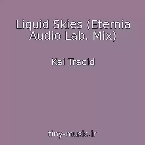 کاور آهنگ Liquid Skies (Eternia Audio Lab. Mix) از Kai Tracid