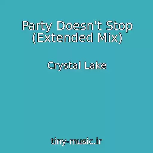 کاور آهنگ Party Doesn't Stop (Extended Mix) از Crystal Lake