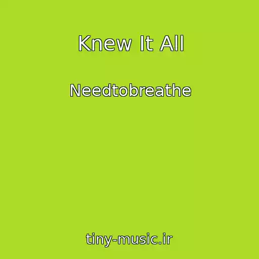 کاور آهنگ Knew It All از Needtobreathe