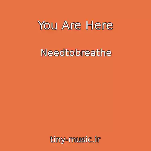 کاور آهنگ You Are Here از Needtobreathe