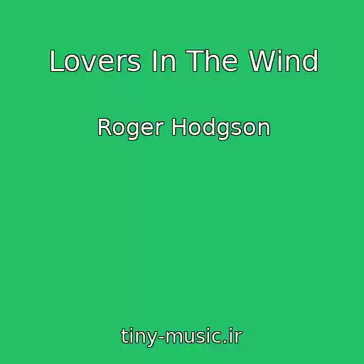 کاور آهنگ Lovers In The Wind از Roger Hodgson