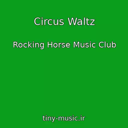 کاور آهنگ Circus Waltz از Rocking Horse Music Club