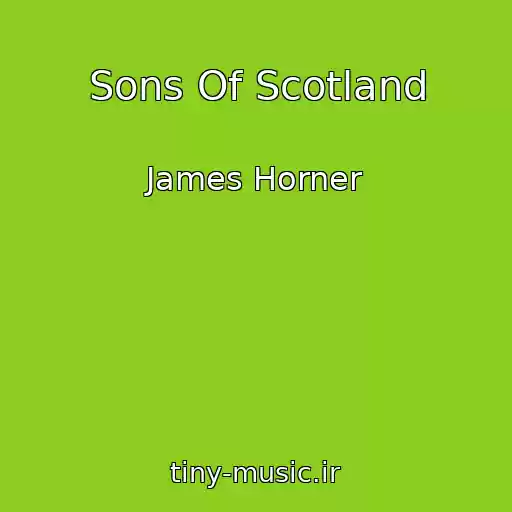 کاور آهنگ Sons Of Scotland از James Horner