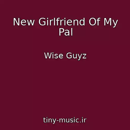 کاور آهنگ New Girlfriend Of My Pal از Wise Guyz