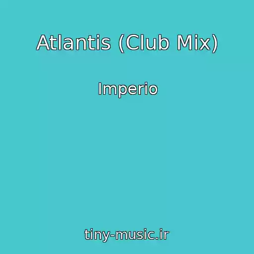 کاور آهنگ Atlantis (Club Mix) از Imperio