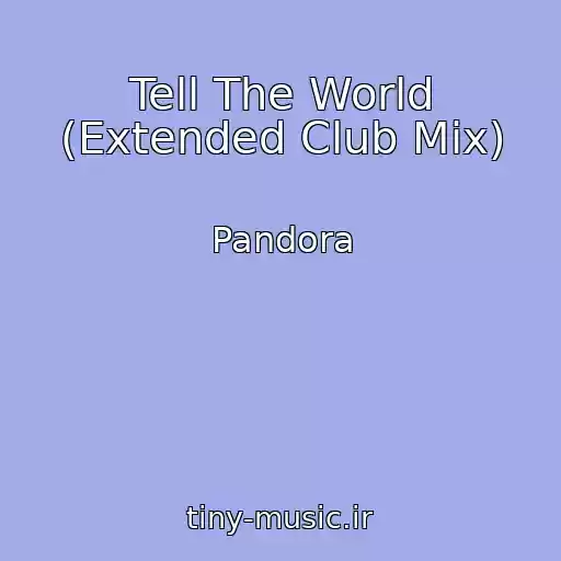 کاور آهنگ Tell The World (Extended Club Mix) از Pandora