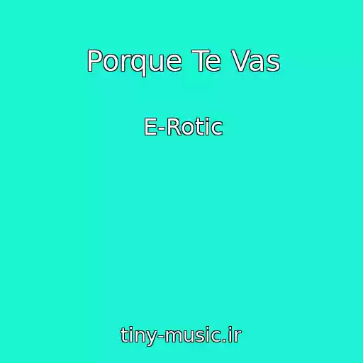 کاور آهنگ Porque Te Vas از E-Rotic
