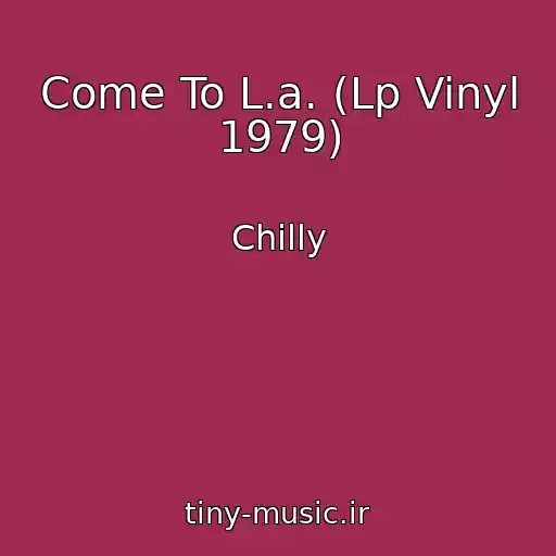 کاور آهنگ Come To L.a. (Lp Vinyl 1979) از Chilly