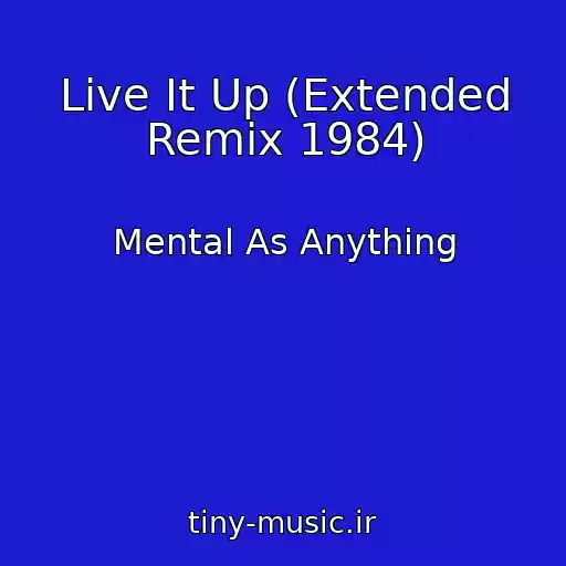 کاور آهنگ Live It Up (Extended Remix 1984) از Mental As Anything