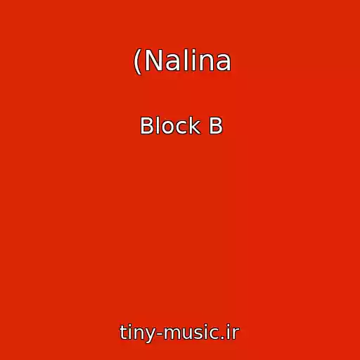 کاور آهنگ (Nalina از Block B