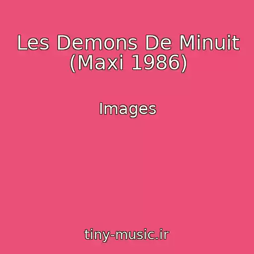 کاور آهنگ Les Demons De Minuit (Maxi 1986) از Images