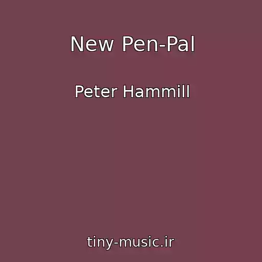 کاور آهنگ New Pen-Pal از Peter Hammill