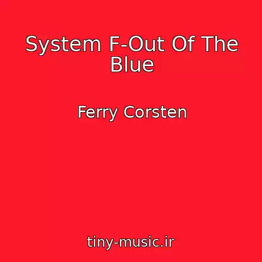 کاور آهنگ System F-Out Of The Blue از Ferry Corsten