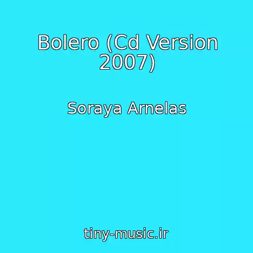 کاور آهنگ Bolero (Cd Version 2007) از Soraya Arnelas