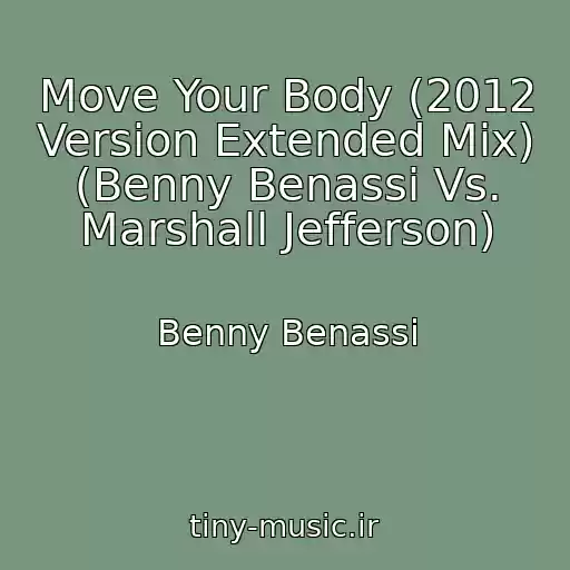 کاور آهنگ Move Your Body (2012 Version Extended Mix) (Benny Benassi Vs. Marshall Jefferson) از Benny Benassi