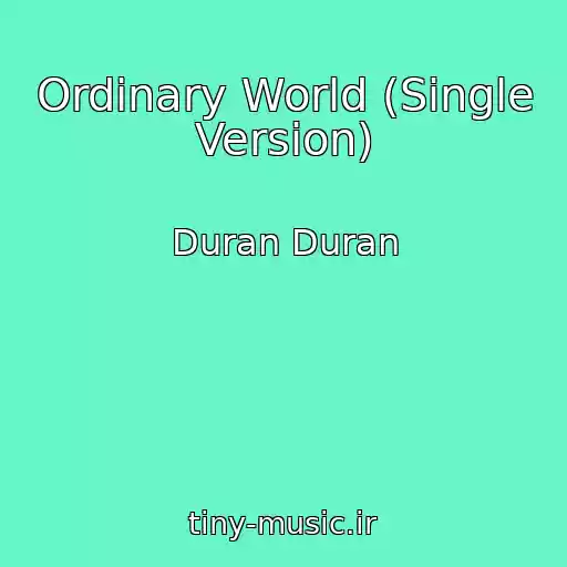 کاور آهنگ Ordinary World (Single Version) از Duran Duran