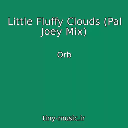 کاور آهنگ Little Fluffy Clouds (Pal Joey Mix) از Orb